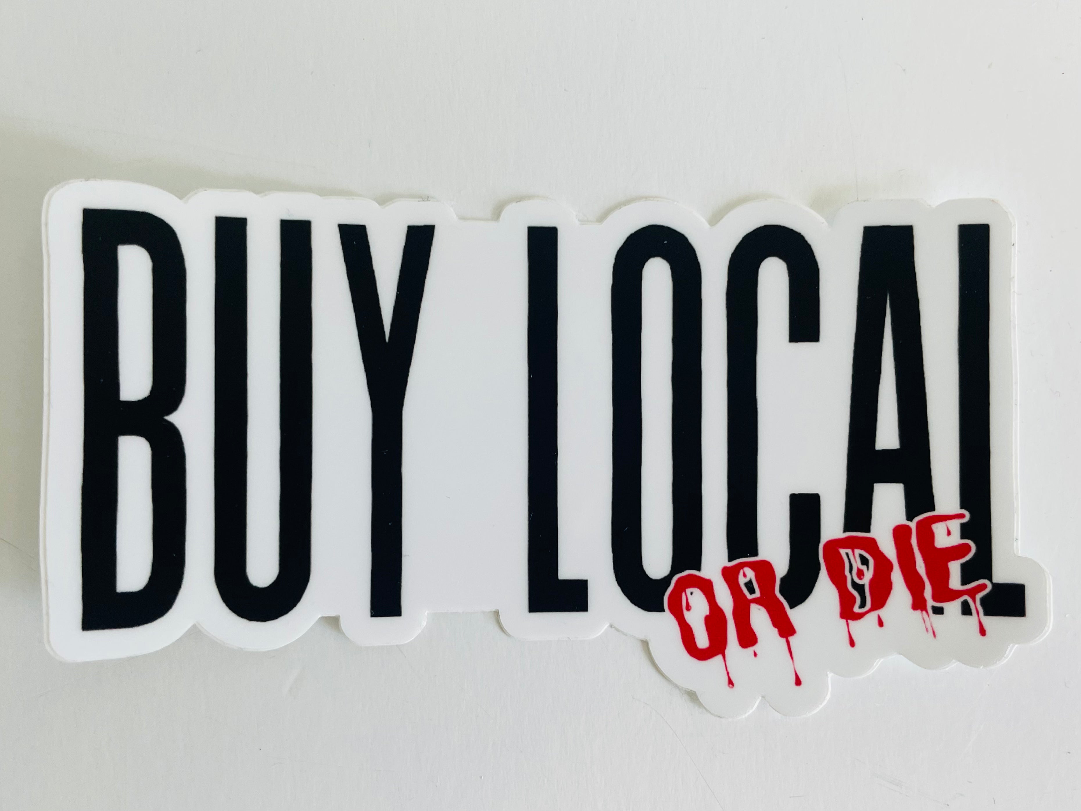 Buy Local or Die Sticker