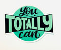 CWB Designs - You Totally Can