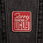 AngryBlue - Sorry You're Ugly Pins