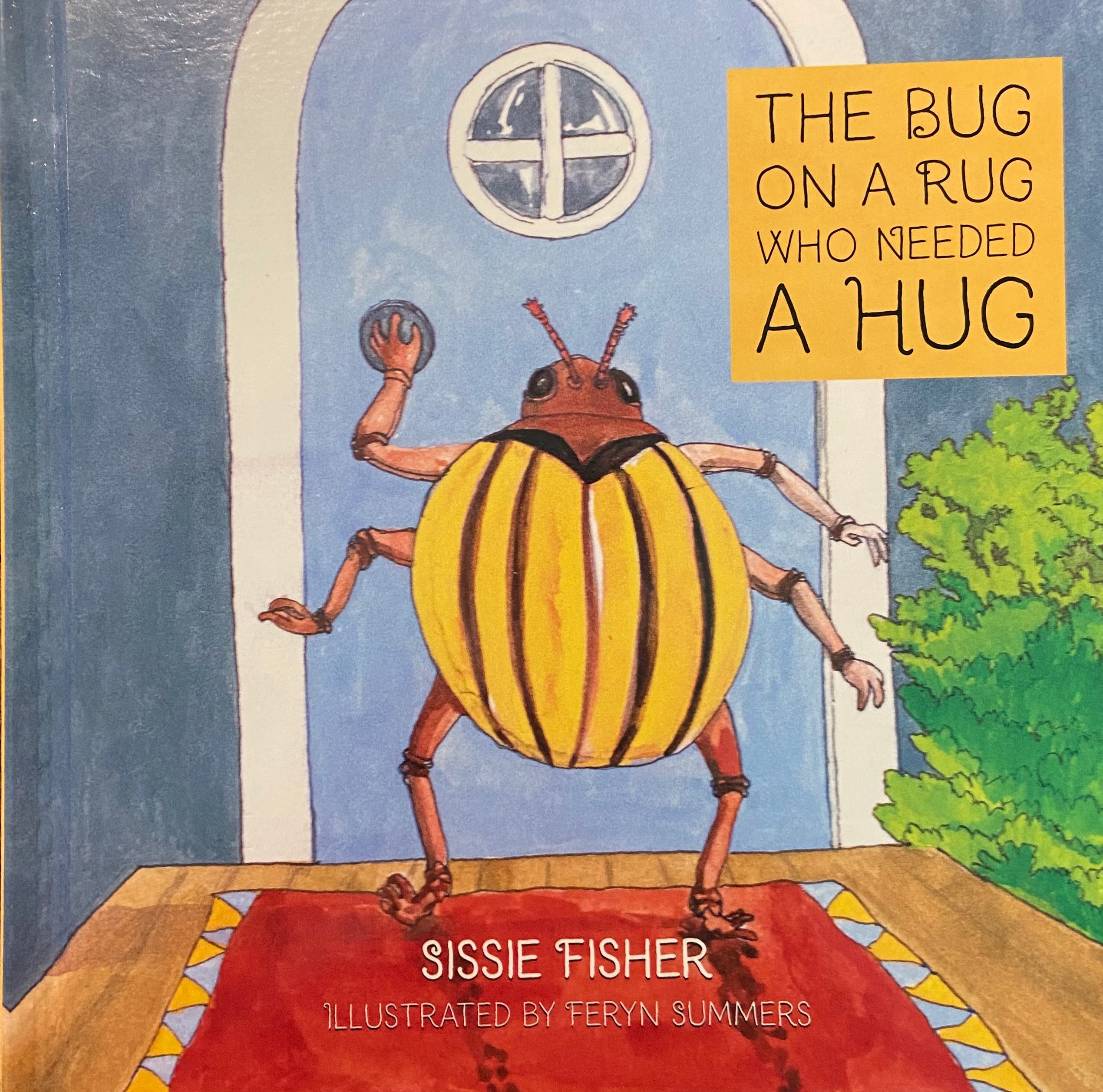Sissie Fisher - The Bug On A Rug Who Needed A Hug